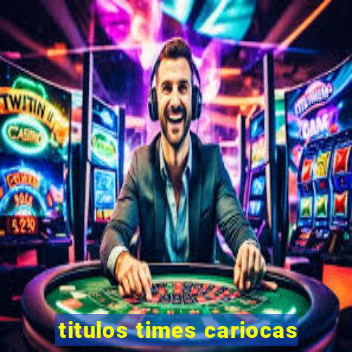 titulos times cariocas